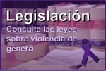 Enlace a la seccion de legislacion sobre violencia de genero y violencia contra las mujeres